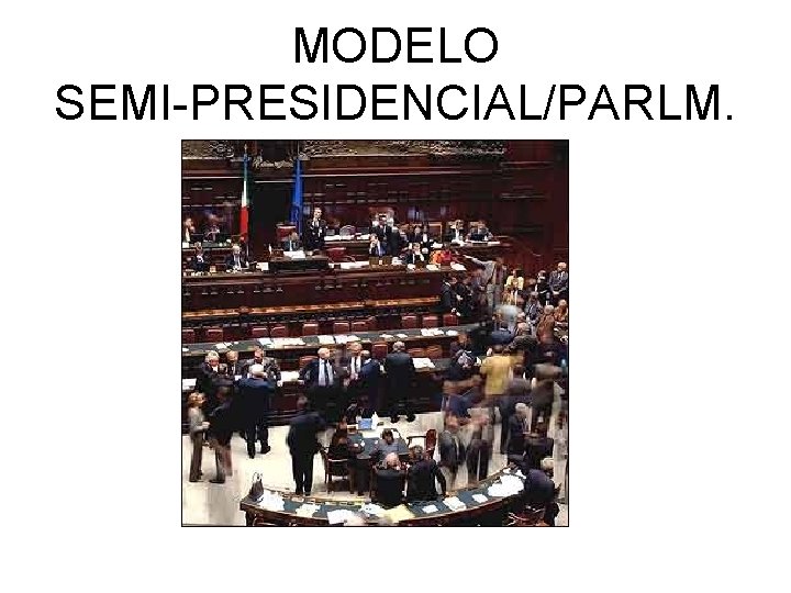 MODELO SEMI-PRESIDENCIAL/PARLM. 