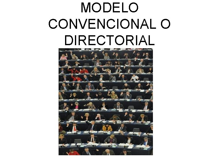 MODELO CONVENCIONAL O DIRECTORIAL MODELO CONVENCIONAL O DIRECTORIAL