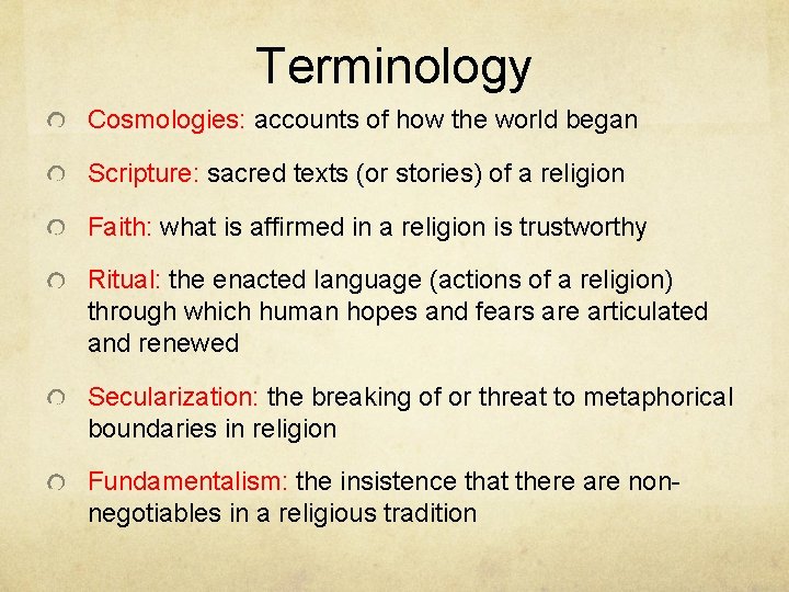 Terminology Cosmologies: accounts of how the world began Scripture: sacred texts (or stories) of