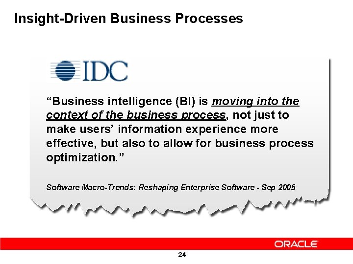 Insight-Driven Business Processes “Business intelligence (BI) is moving into the context of the business