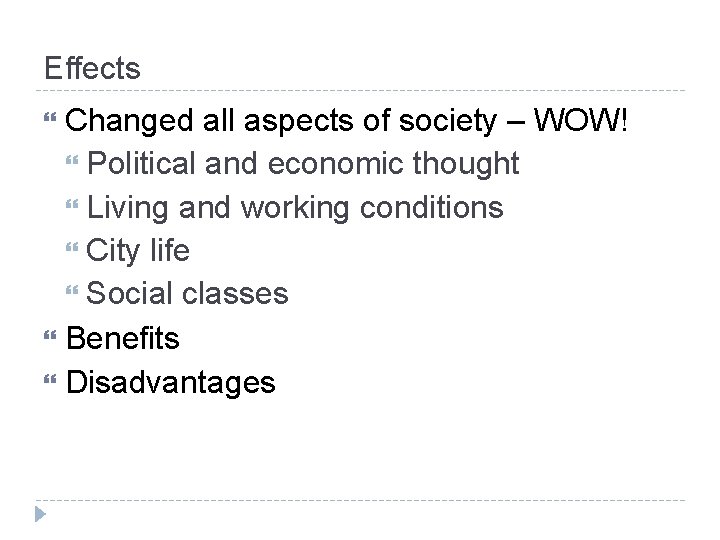 Effects Changed all aspects of society – WOW! Political and economic thought Living and