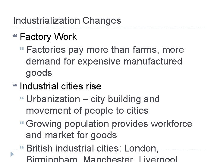 Industrialization Changes Factory Work Factories pay more than farms, more demand for expensive manufactured