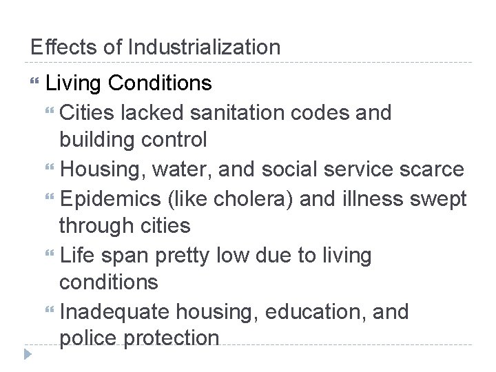 Effects of Industrialization Living Conditions Cities lacked sanitation codes and building control Housing, water,