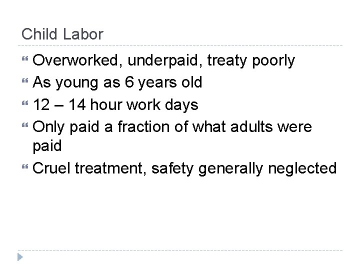 Child Labor Overworked, underpaid, treaty poorly As young as 6 years old 12 –