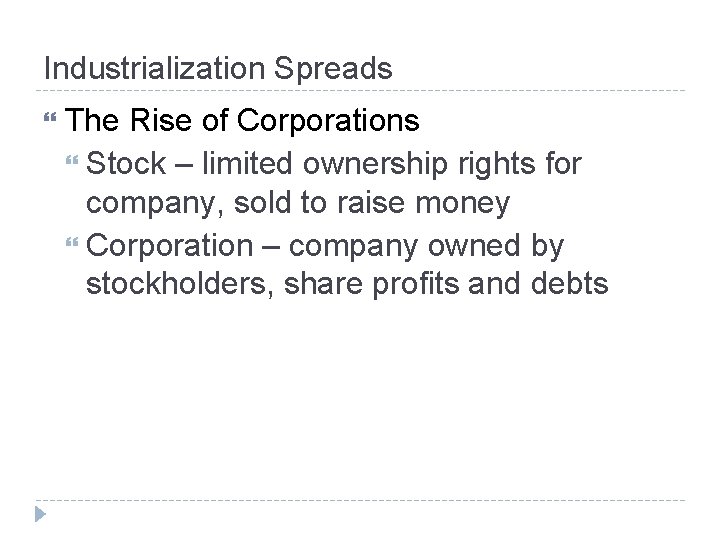 Industrialization Spreads The Rise of Corporations Stock – limited ownership rights for company, sold