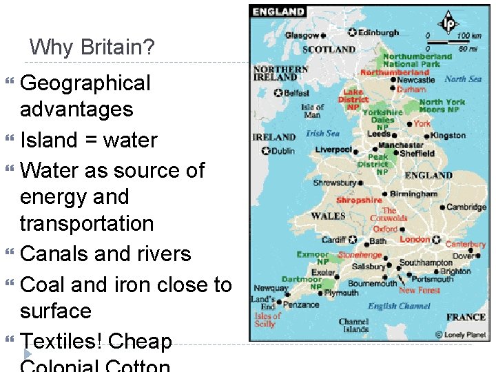 Why Britain? Geographical advantages Island = water Water as source of energy and transportation