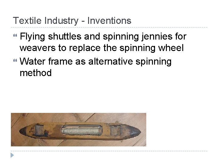 Textile Industry - Inventions Flying shuttles and spinning jennies for weavers to replace the