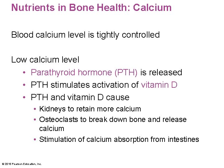 Nutrients in Bone Health: Calcium Blood calcium level is tightly controlled Low calcium level