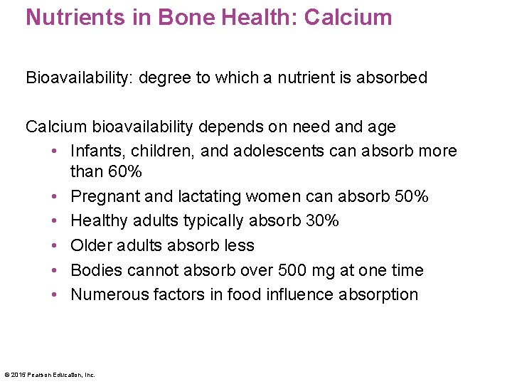 Nutrients in Bone Health: Calcium Bioavailability: degree to which a nutrient is absorbed Calcium