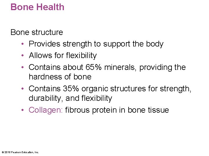 Bone Health Bone structure • Provides strength to support the body • Allows for