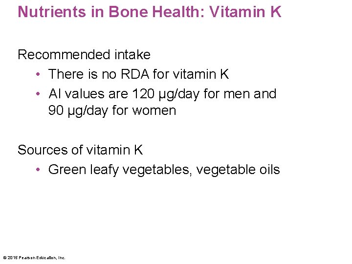 Nutrients in Bone Health: Vitamin K Recommended intake • There is no RDA for