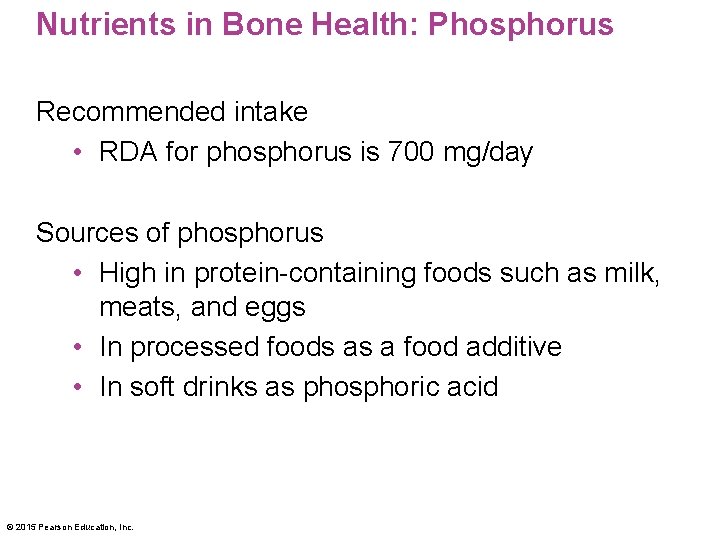 Nutrients in Bone Health: Phosphorus Recommended intake • RDA for phosphorus is 700 mg/day