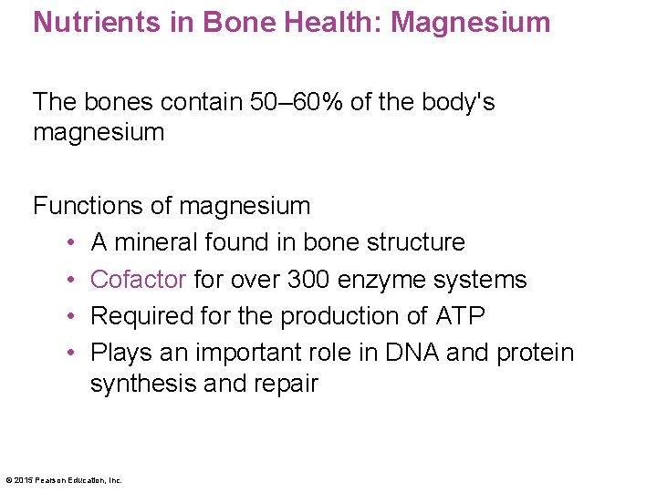 Nutrients in Bone Health: Magnesium The bones contain 50– 60% of the body's magnesium