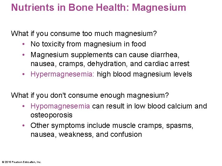 Nutrients in Bone Health: Magnesium What if you consume too much magnesium? • No