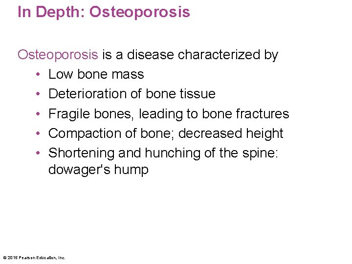 In Depth: Osteoporosis is a disease characterized by • Low bone mass • Deterioration