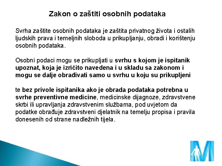 Zakon o zaštiti osobnih podataka Svrha zaštite osobnih podataka je zaštita privatnog života i