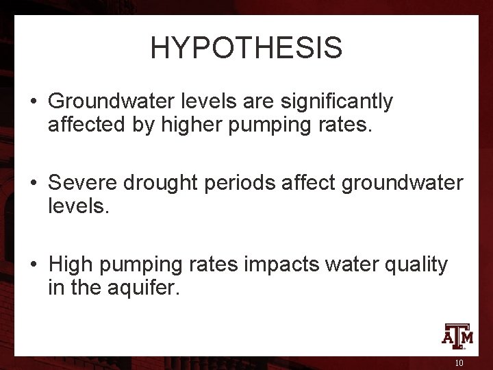 HYPOTHESIS • Groundwater levels are significantly affected by higher pumping rates. • Severe drought