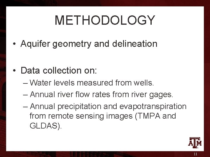 METHODOLOGY • Aquifer geometry and delineation • Data collection on: – Water levels measured