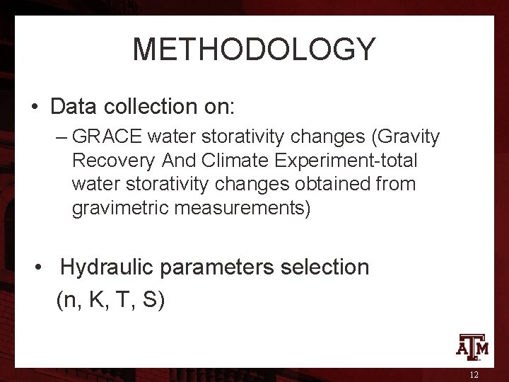 METHODOLOGY • Data collection on: – GRACE water storativity changes (Gravity Recovery And Climate