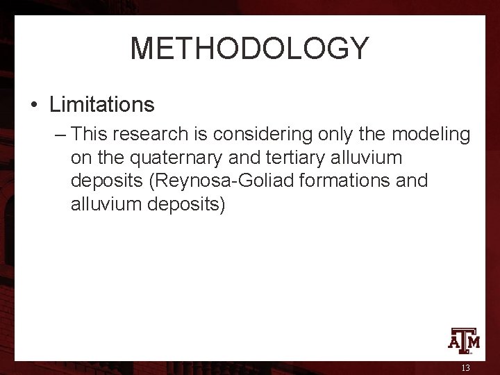 METHODOLOGY • Limitations – This research is considering only the modeling on the quaternary