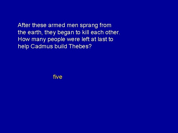 After these armed men sprang from the earth, they began to kill each other.