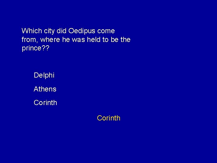 Which city did Oedipus come from, where he was held to be the prince?