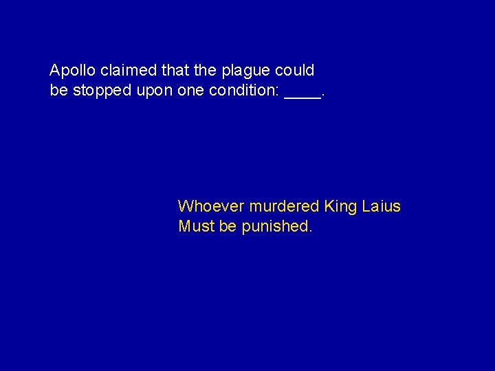 Apollo claimed that the plague could be stopped upon one condition: ____. Whoever murdered