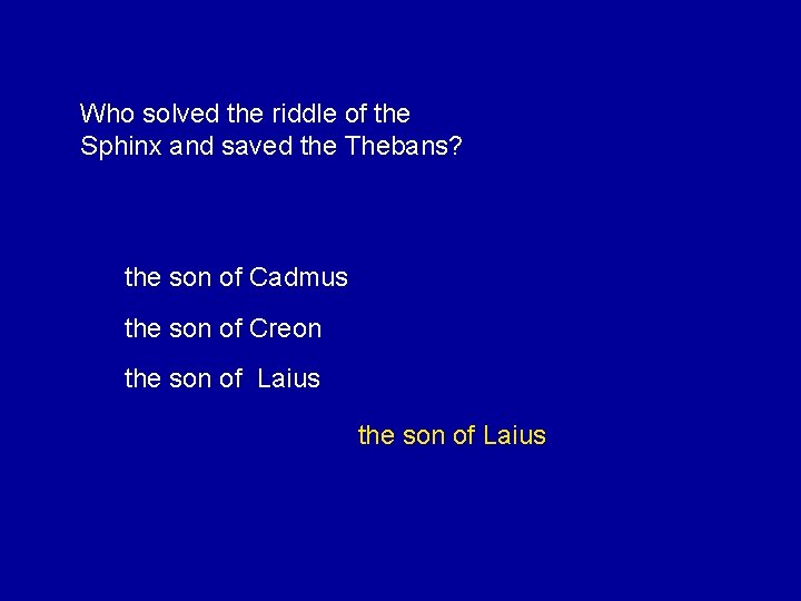 Who solved the riddle of the Sphinx and saved the Thebans? the son of