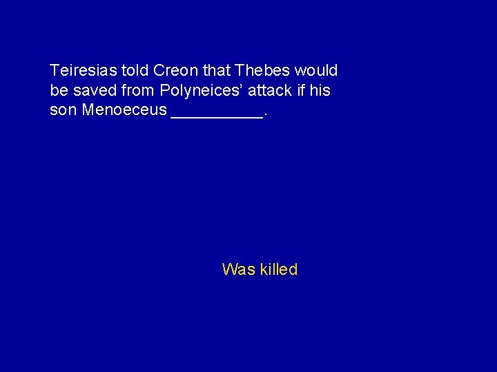 Teiresias told Creon that Thebes would be saved from Polyneices’ attack if his son