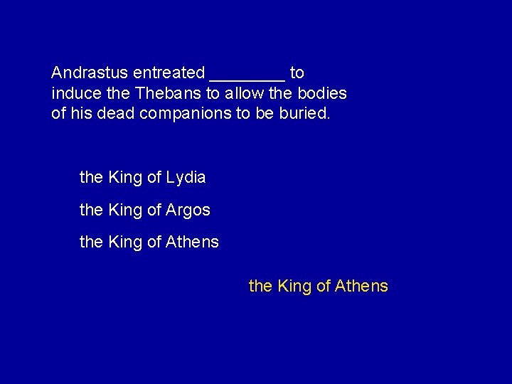 Andrastus entreated ____ to induce the Thebans to allow the bodies of his dead