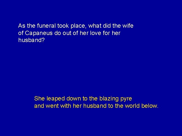 As the funeral took place, what did the wife of Capaneus do out of