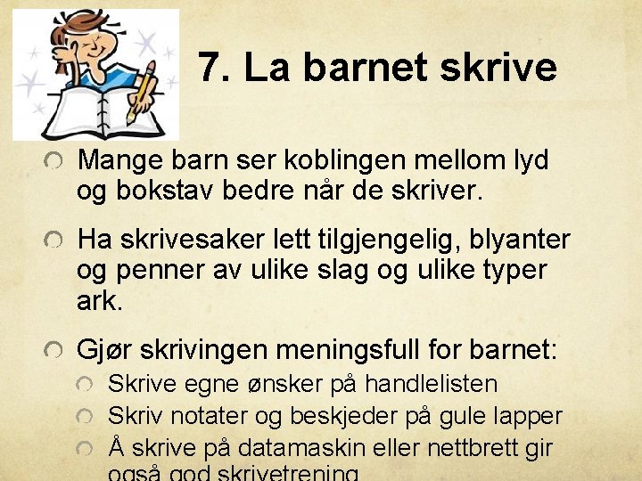 7. La barnet skrive Mange barn ser koblingen mellom lyd og bokstav bedre når