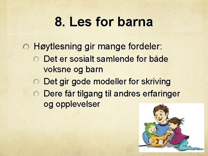 8. Les for barna Høytlesning gir mange fordeler: Det er sosialt samlende for både