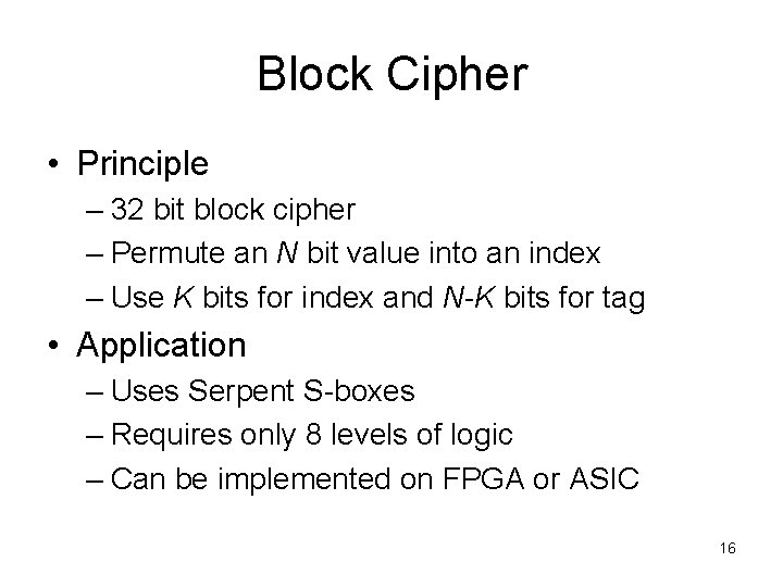 Block Cipher • Principle – 32 bit block cipher – Permute an N bit