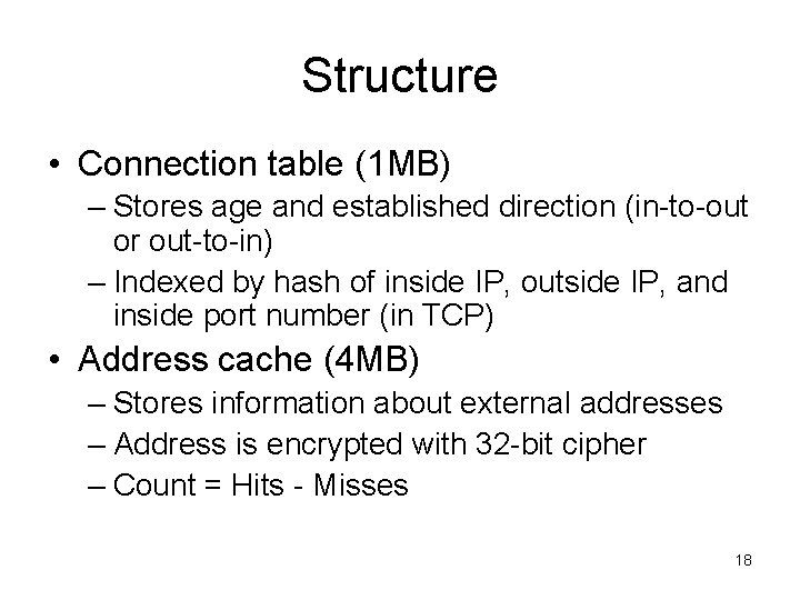 Structure • Connection table (1 MB) – Stores age and established direction (in-to-out or