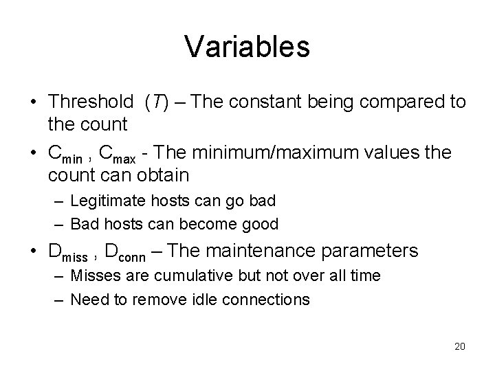 Variables • Threshold (T) – The constant being compared to the count • Cmin