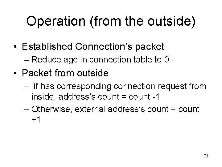 Operation (from the outside) • Established Connection’s packet – Reduce age in connection table