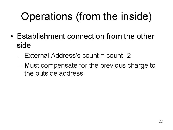 Operations (from the inside) • Establishment connection from the other side – External Address’s