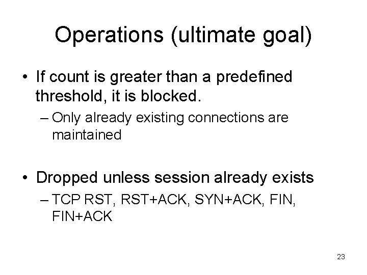 Operations (ultimate goal) • If count is greater than a predefined threshold, it is