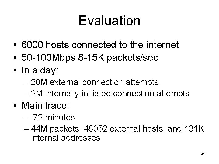 Evaluation • 6000 hosts connected to the internet • 50 -100 Mbps 8 -15