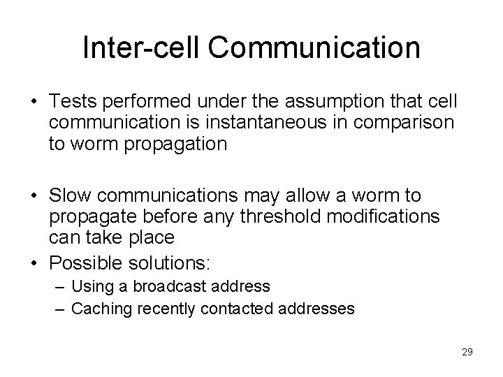 Inter-cell Communication • Tests performed under the assumption that cell communication is instantaneous in