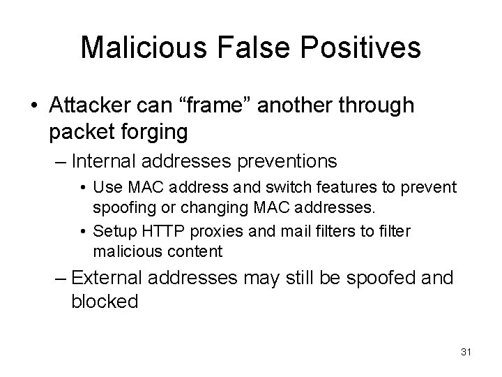 Malicious False Positives • Attacker can “frame” another through packet forging – Internal addresses