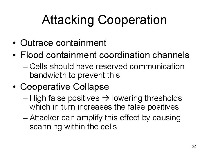 Attacking Cooperation • Outrace containment • Flood containment coordination channels – Cells should have