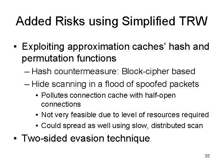 Added Risks using Simplified TRW • Exploiting approximation caches’ hash and permutation functions –