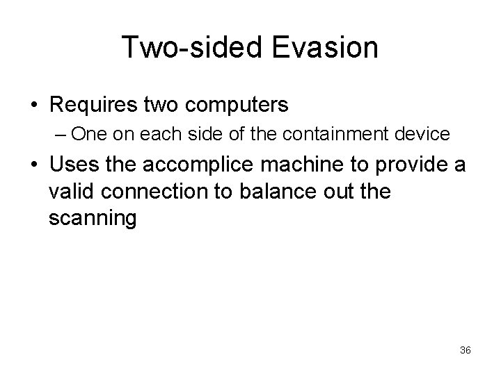 Two-sided Evasion • Requires two computers – One on each side of the containment