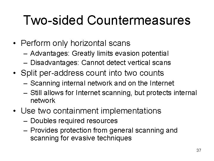 Two-sided Countermeasures • Perform only horizontal scans – Advantages: Greatly limits evasion potential –