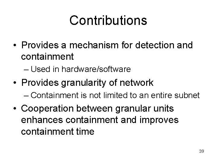 Contributions • Provides a mechanism for detection and containment – Used in hardware/software •