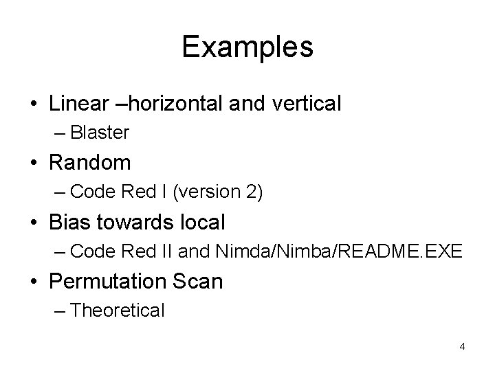 Examples • Linear –horizontal and vertical – Blaster • Random – Code Red I