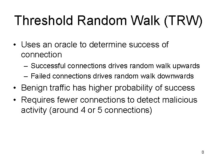 Threshold Random Walk (TRW) • Uses an oracle to determine success of connection –