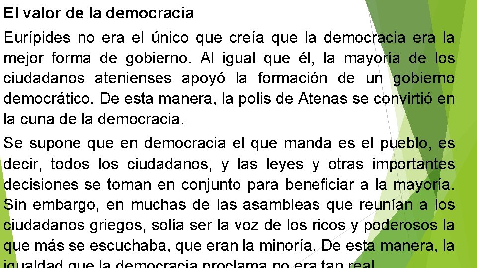 El valor de la democracia Eurípides no era el único que creía que la